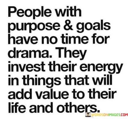 People-With-Purpose-And-Goals-Have-No-Time-For-Drama-They-Quotes.jpeg