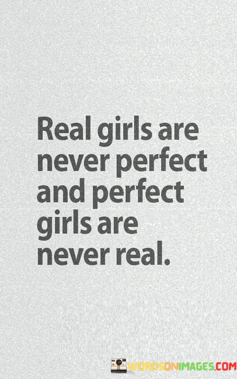 Real-Girls-Are-Never-Perfect-Girls-Are-Never-Real-Quotes.jpeg