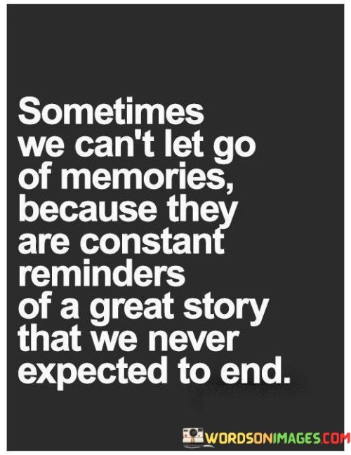 Sometimes-We-Cant-Let-Go-Of-Memories-Because-They-Are-Constant-Reminders-Of-A-Great-Quotes.jpeg