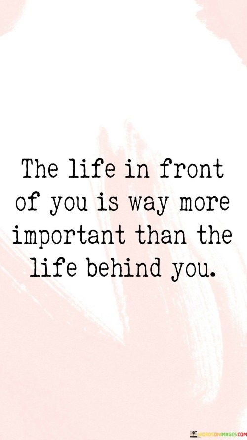 Th Elife In Front Of You Is Way More Important Than The Quotes