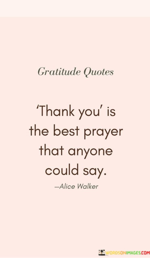 Thank You Is The Best Prayer That Anyone Could Say Quotes