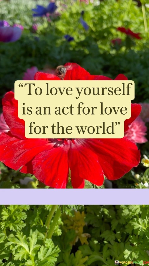 To-Love-Yourself-Is-An-Act-For-Love-For-The-World-Quotes.jpeg