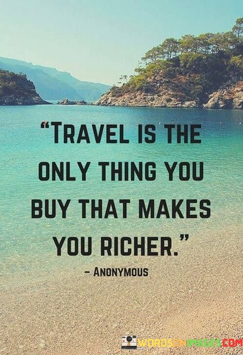 Travel-Is-The-Only-Thing-You-But-That-Makes-You-Richer-Quotes.jpeg