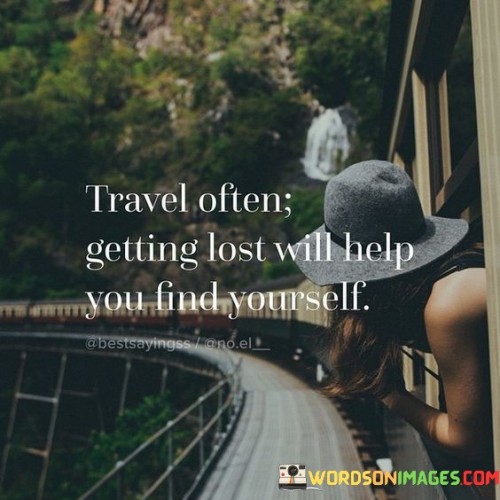 Travel-Often-Getting-Lost-Will-Help-You-Find-Yourself-Quotes.jpeg