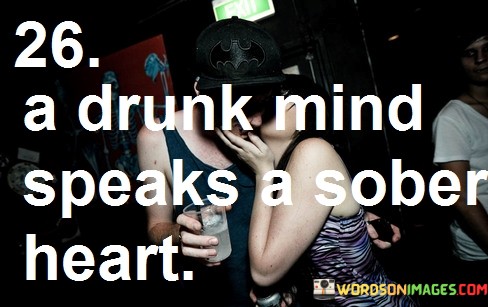 A-Drunk-Mind-Speaks-A-Sober-Heart-Quotes.jpeg
