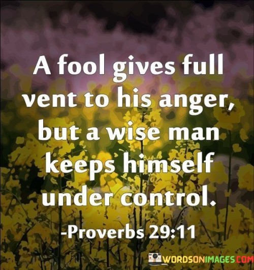 A Fool Gives Full Vent To His Anger But A Wise Man Quotes