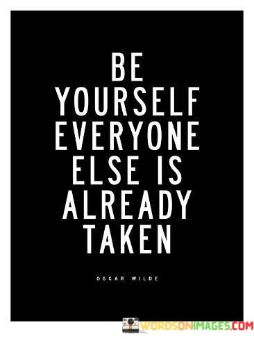 Be-Yourself-Everyone-Else-Is-Already-Taken-Quotes.jpeg