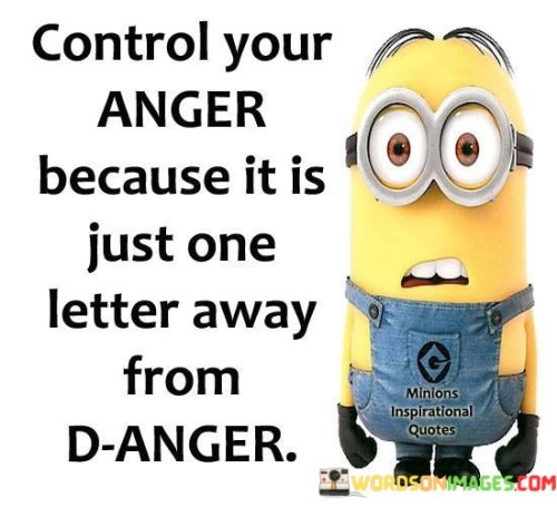 Control-Your-Anger-Because-It-Is-Just-One-Letter-Away-Quotes.jpeg