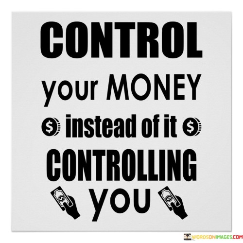 Control Your Money Intead Of It Controlling You Quotes