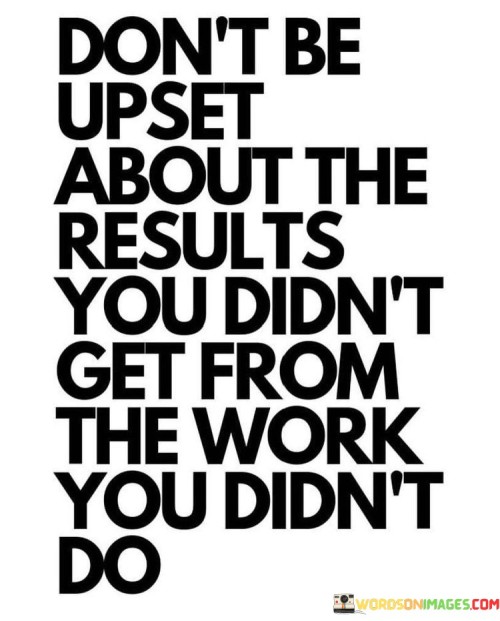 Don't Be Upset About The Results You Didn't Get From The Quotes