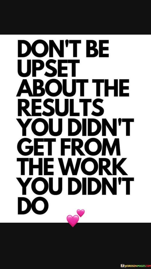 Don't Be Upset About The Results You Didn't Get Quotes