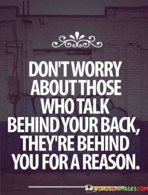 Don't Worry About Those Who Talk Behinde Your Back Quotes