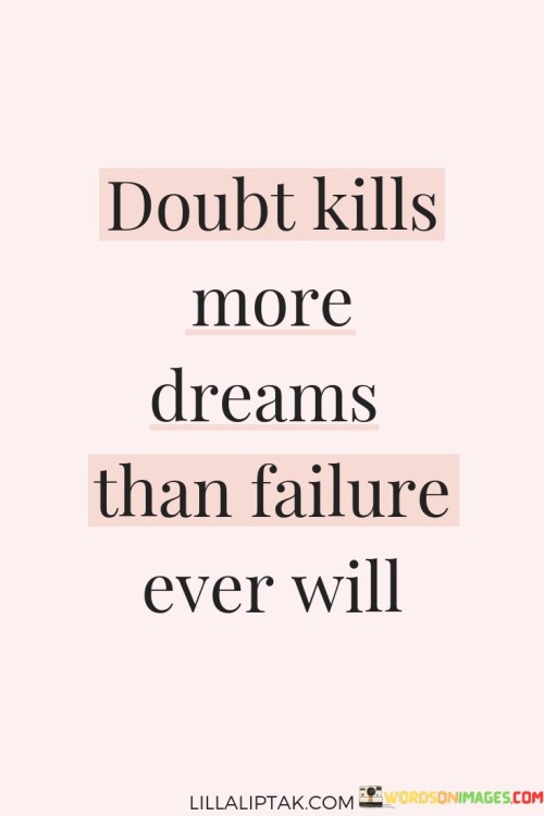 Doubt-Kills-More-Dreams-Than-Failure-Ever-Will-Quotes.jpeg