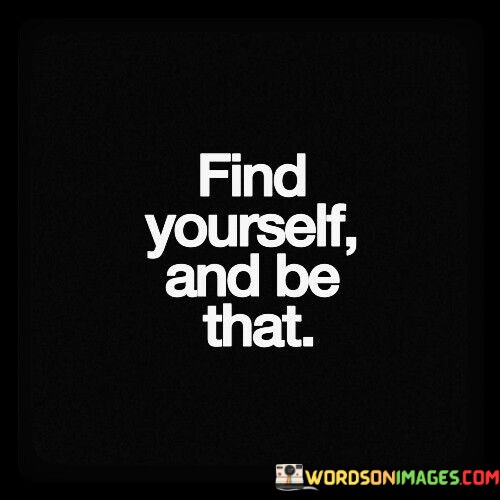 Find-Yourself-And-Be-That-Quotes.jpeg