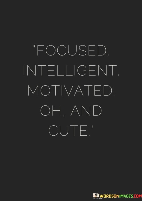 Focused-Intelligent-Motivated-Oh-And-Cute-Quotes.jpeg
