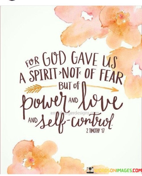 For God Gave Us A Spirit Not Of Fear But Of Power And Love Quotes