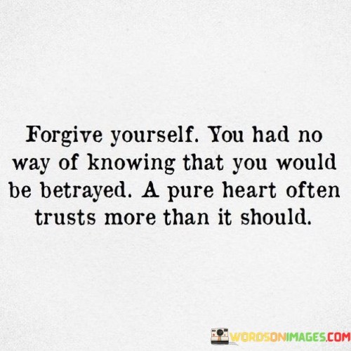 Forgive-Yourself-You-Had-No-Way-Of-Knowing-That-You-Quotes.jpeg