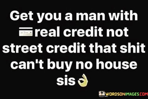 Get You A Man With Real Credit Not Street Credit Quotes