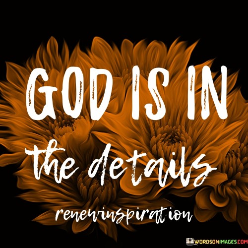 God Is In The Details Quotes