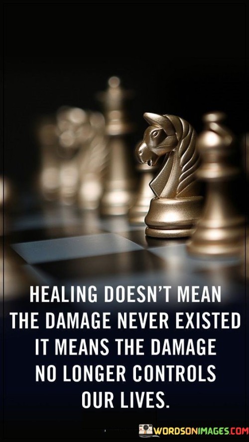 Healing-Doesnt-Mean-The-Damage-Never-Existed-It-Means-The-Damage-No-Longer-Quotes.jpeg