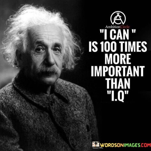 I Can Is 100 Times More Important Than I Q Quotes