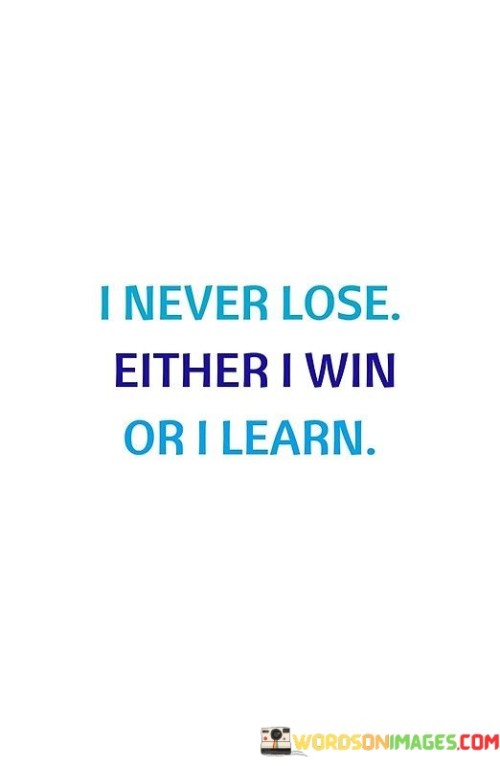 I-Never-Lose-Either-I-Win-Or-I-Learn-Quotes.jpeg
