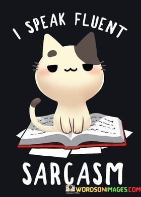 I-Speak-Fluent-Sarcasm-Quotes.jpeg