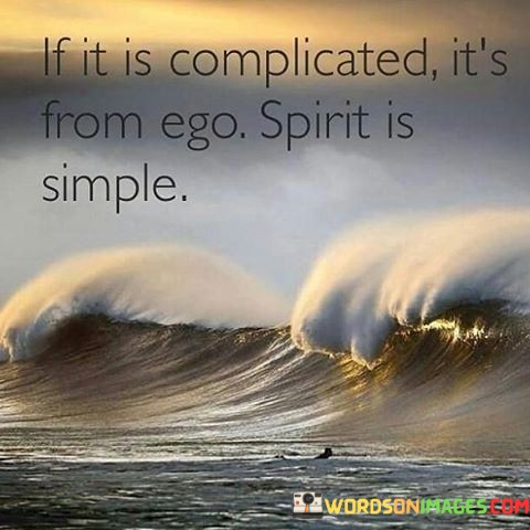 If-It-Is-Complicated-Its-From-Ago-Spirit-Is-Simple-Quotes.jpeg