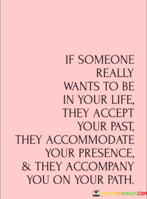 If Someone Really Wants To Be In Your Life They Accept Your Quotes