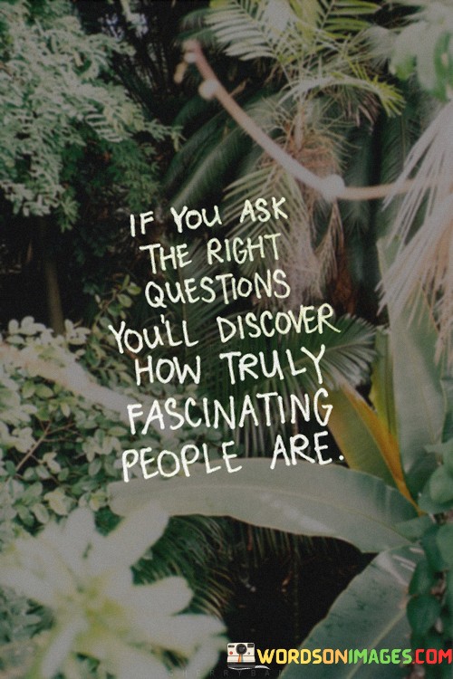 If-You-Ask-The-Right-Questions-Youll-Discover-How-Truly-Quotes.jpeg