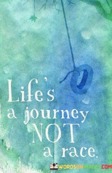 Life-s-A-Journey-Not-A-Race-Quotes.jpeg