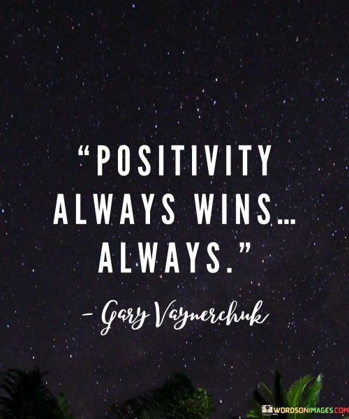 Positivity Always Wins Always ` Quotes