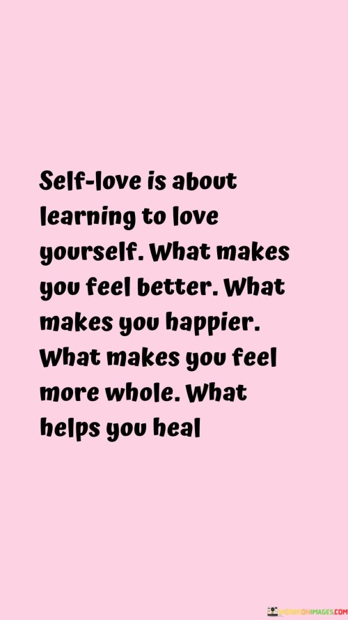 Self-Love-Is-About-Learning-To-Love-Yourself-What-Makes-You-Feel-Better-Quotes.jpeg