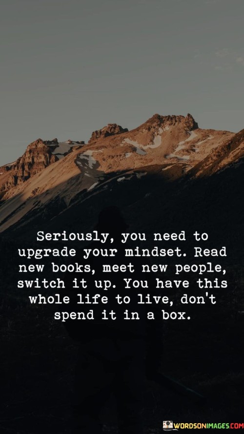 Seriously-You-Need-To-Upgrade-Your-Mindset-Read-New-Books-Quotes.jpeg