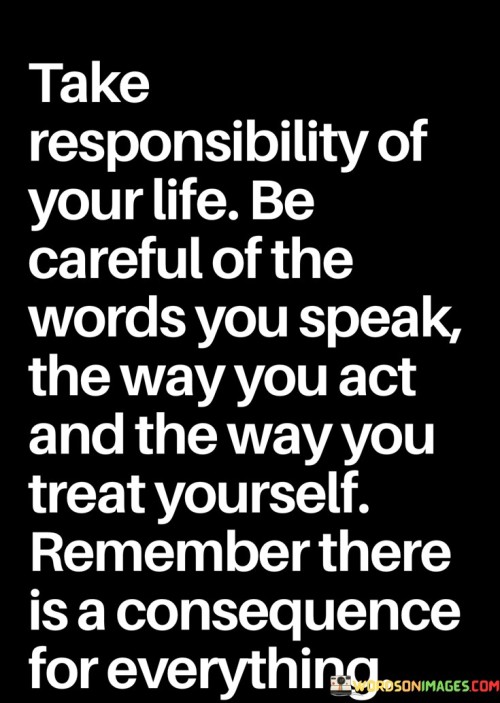 Take Responsibility Your Life Be Careful Quotes