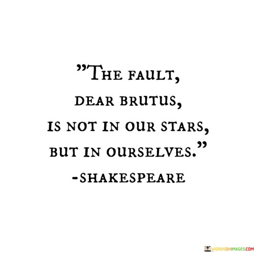 The-Fault-Bear-Brutus-Is-Not-In-Our-Stars-But-In-Ourselves-Quotes.jpeg
