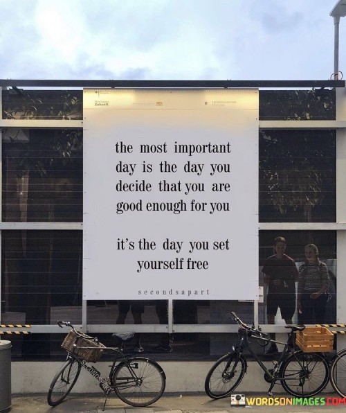 The-Most-Important-Day-Is-The-Day-You-Decide-That-You-Are-Good-Quotes.jpeg