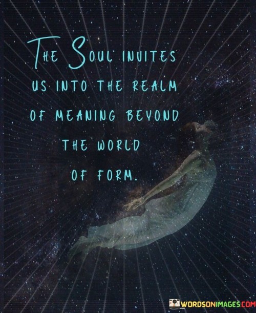 The-Soul-Invites-Us-Into-The-Realm-Of-Meaning-Beyond-The-World-Quotes.jpeg