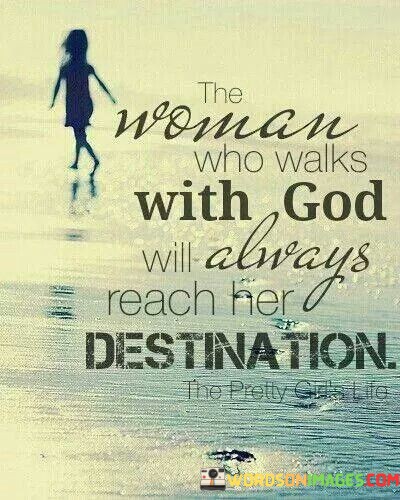 The-Woman-Whowalks-With-God-Will-Always-Reach-Her-Quotes.jpeg