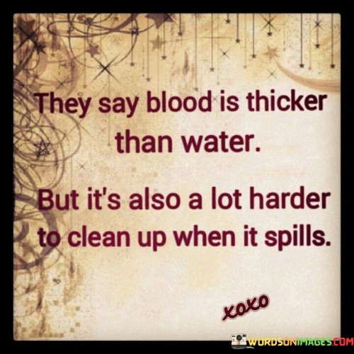 They-Say-Blood-Is-Thicker-Than-Water-But-Its-Also-A-Lot-Quotes.jpeg