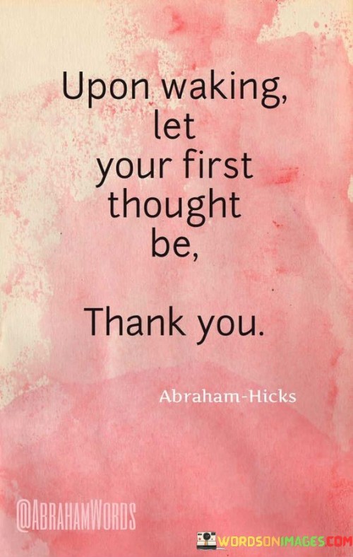 Upon-Waking-Let-Your-First-Thought-Be-Quotes.jpeg