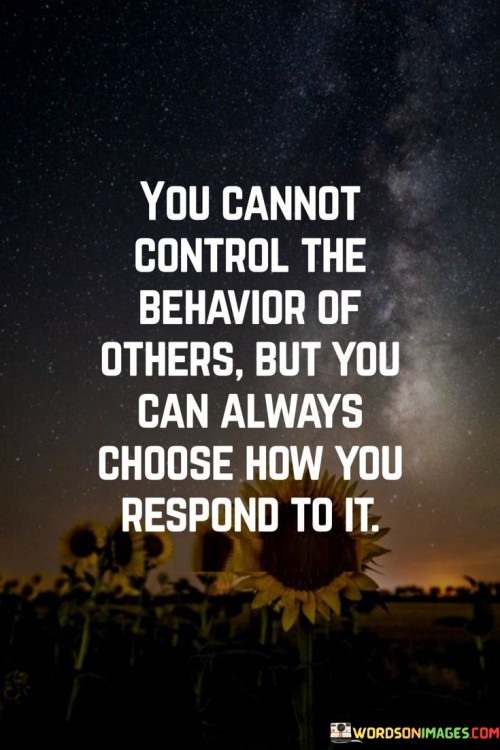 You-Cannot-Control-The-Behavior-Of-Others-But-You-Quotes.jpeg