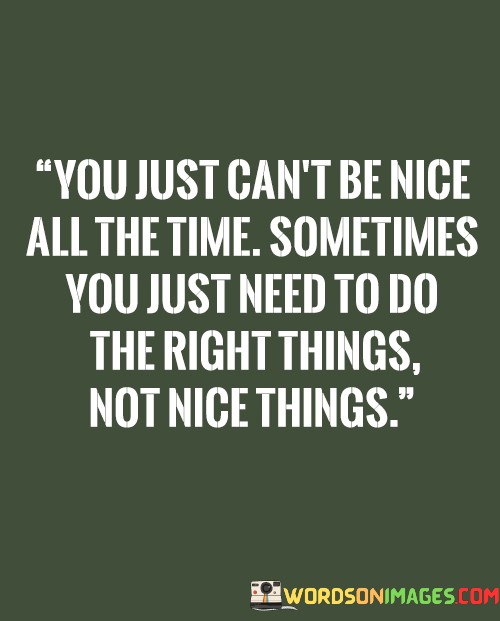 You-Just-Cant-Be-Nice-All-The-Time-Sometime-You-Just-Need-To-Do-Quotes.jpeg