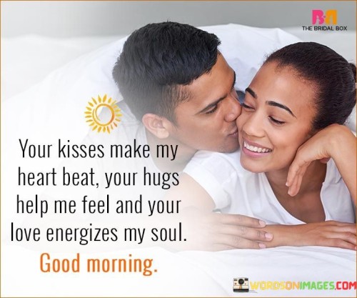 Your-Kisses-Make-My-Heart-Beat-Your-Hugs-Help-Me-Feel-Quotes.jpeg