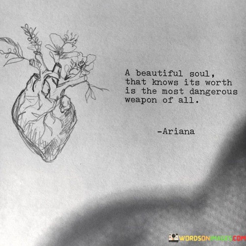 A Beautiful Soul That Knows Its Worth Is The Quotes