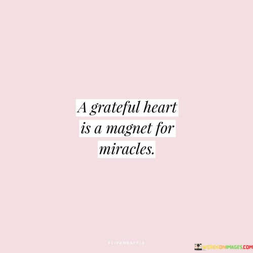 A-Grateful-Heart-Is-A-Magnet-For-Miracles-Quotes.jpeg