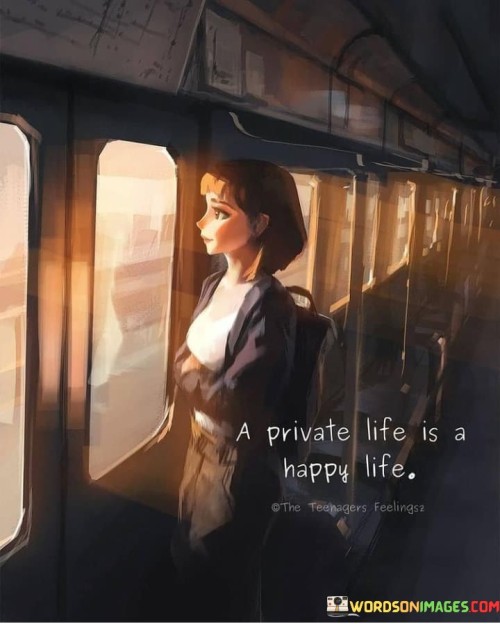 A Private Life Is A Happy Life Quotes