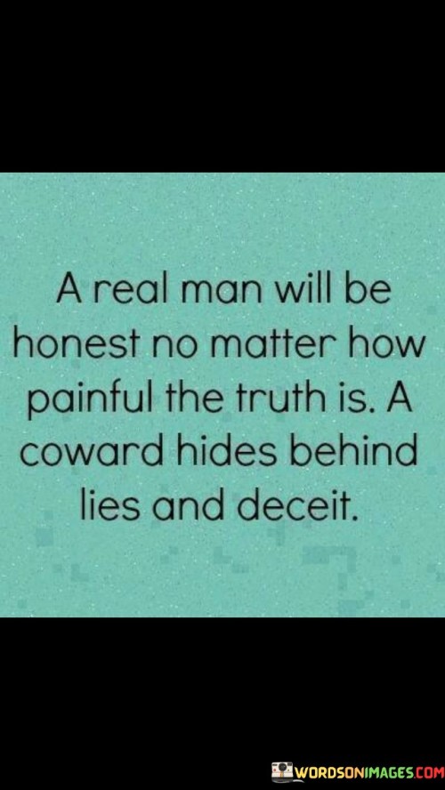 A Real Man Will Be Honest No Matter How Quotes