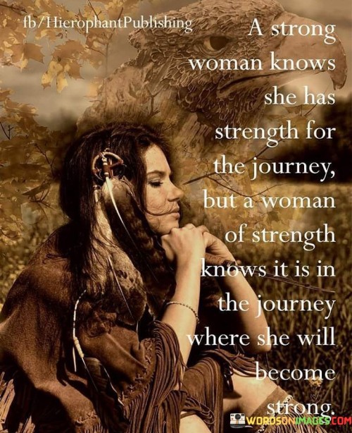 A Strong Woman Knows She Has Strength For Quotes