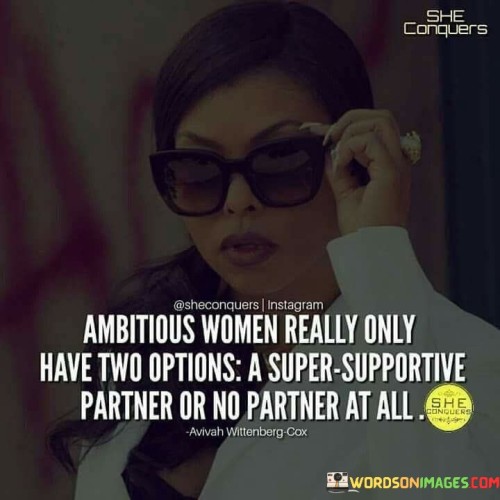 Ambitious Women Really Only Have Two Options Quotes